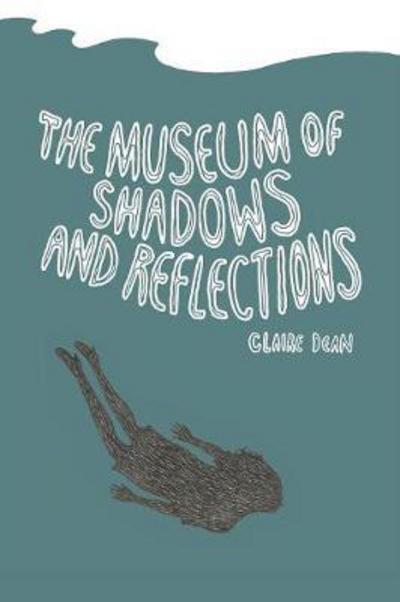 Dean. Claire · Museum of Shadows and Reflections (Paperback Book) (2017)