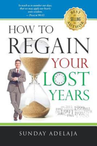 Cover for Sunday Adelaja · How to Regain Your Lost Years (Paperback Book) (2017)