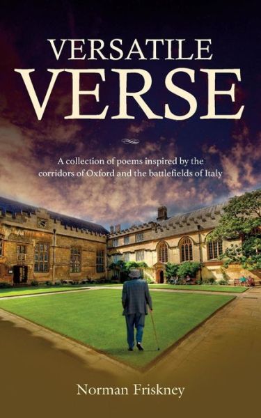 Versatile Verse: A Collection of Poems Inspired by the Corridors of Oxford and the Battlefields of Italy - Norman Friskney - Books - Mereo Books - 9781909874619 - August 24, 2015