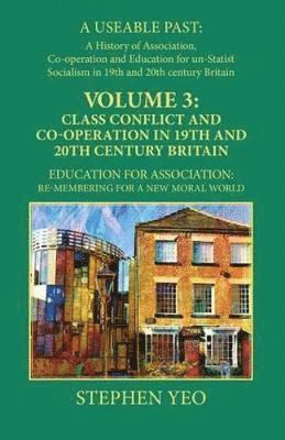 Cover for Stephen Yeo · Class Conflict and Co-Operation in 19th and 20th Century Britain: Education for Association: Re-Membering for a New Moral World (Hardcover Book) (2020)