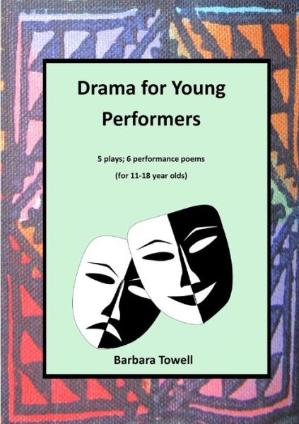 Drama for Young Performers - Barbara Towell - Books - Tsl Drama - 9781914245619 - January 14, 2022