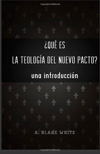 Cover for A. Blake White · Qu Es La Teolog a Del Nuevo Pacto? Una Introduccin. (Paperback Book) [Spanish edition] (2014)