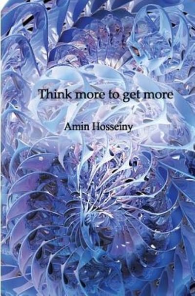 Cover for Amin Hosseiny · Think more to get more (Paperback Book) (2017)