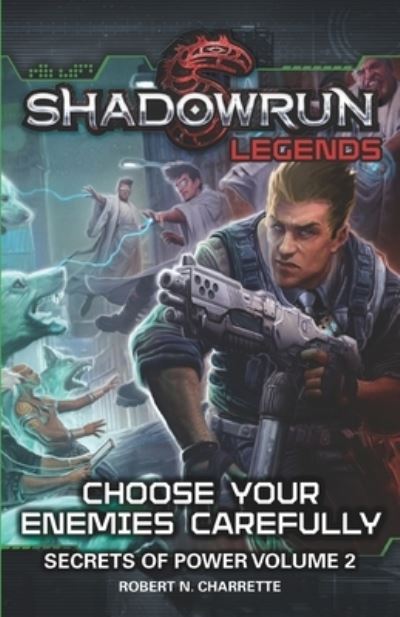 Cover for Robert N. Charrette · Shadowrun Legends : Choose Your Enemies Carefully (Paperback Book) (2018)