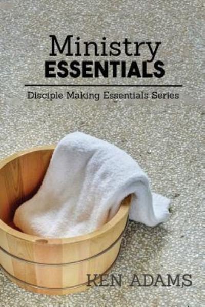 Cover for Ken Adams · Ministry Essentials (Pocketbok) (2016)