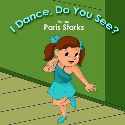 Cover for Paris Starks · I Dance, Do You See? (Paperback Book) (2016)