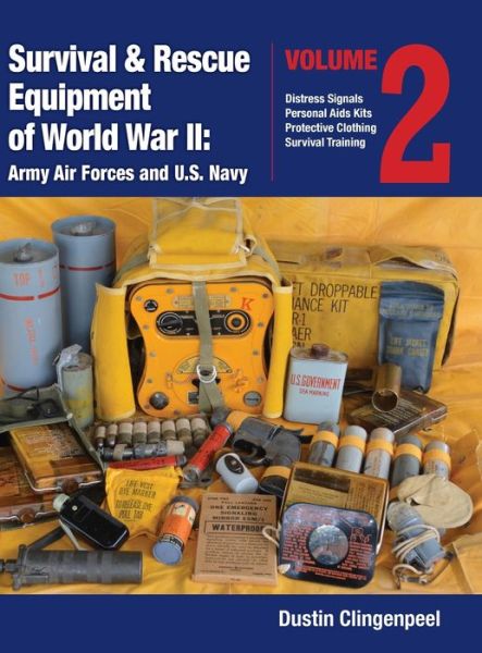 Cover for Dustin Clingenpeel · Survival &amp; Rescue Equipment of World War II-Army Air Forces and U.S. Navy Vol.2 - Survival &amp; Rescue Equipment of World War II (Hardcover Book) (2019)