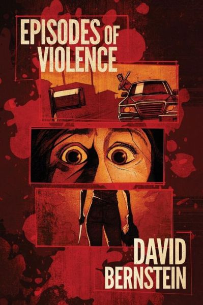 Episodes of Violence - David Bernstein - Kirjat - Sinister Grin Press - 9781944044619 - sunnuntai 15. lokakuuta 2017