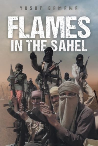 Cover for Yusuf Gamawa · Flames in the Sahel (Book) (2022)