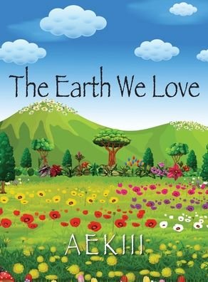 Cover for Aekiii · The Earth We Love (Hardcover Book) (2022)