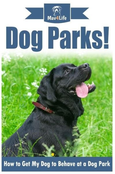 Cover for Mav4Life · Dog Parks! (Paperback Book) (2017)