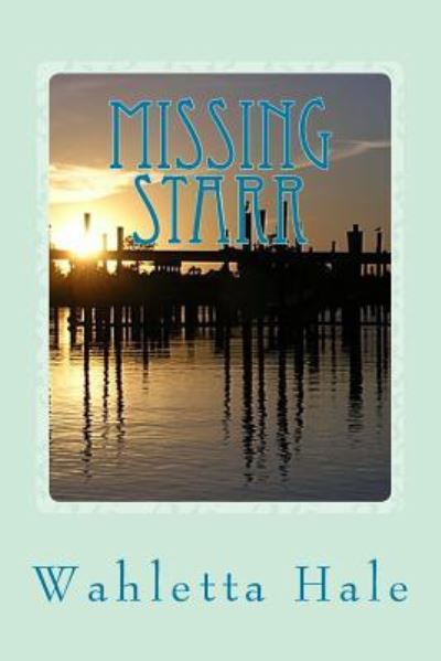 Cover for Wahletta Hale · Missing Starr (Paperback Book) (2017)