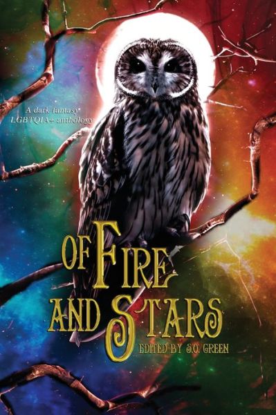 Cover for Georgia Cook · Of Fire And Stars: A Dark Fantasy LGBTQIA+ Anthology (Paperback Book) (2022)