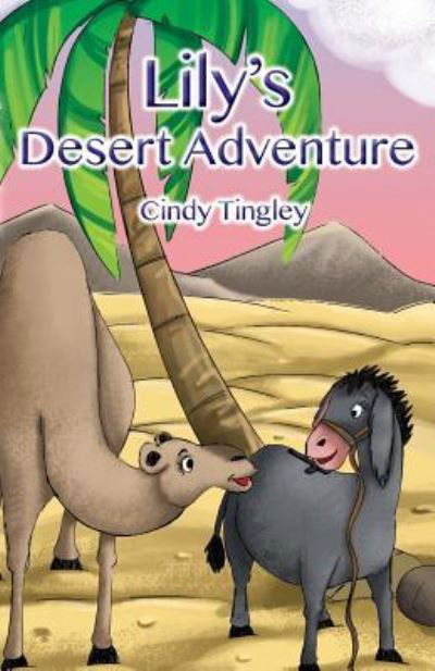 Lily's Desert Adventure - Cindy Tingley - Książki - OC Publishing - 9781999015619 - 1 listopada 2019