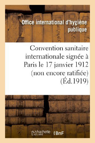 Cover for Office International · Convention Sanitaire Internationale Signee a Paris Le 17 Janvier 1912 (Non Encore Ratifiee) (French Edition) (Taschenbuch) [French edition] (2022)