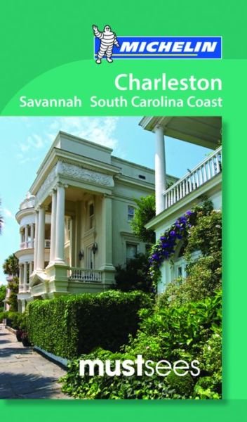 Cover for Michelin · Michelin Mustsees: Charleston, Savannah and South Carolina Coast (Sewn Spine Book) (2016)