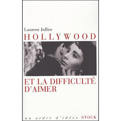 Cover for Laurent Jullier · Hollywood et la difficulté d'aimer (Book) (2022)