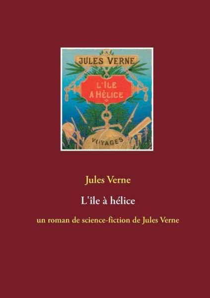 Cover for Jules Verne · L'ile a helice (Paperback Bog) (2021)