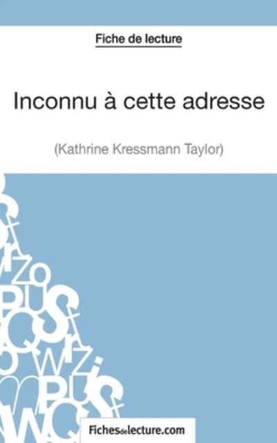 Cover for Vanessa Grosjean · Inconnu a cette adresse de Kathrine Kressmann Taylor (Fiche de lecture) (Paperback Book) (2014)