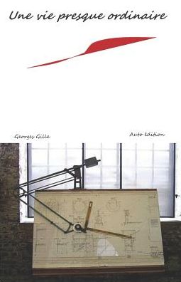 Cover for Georges Gille · Une Vie Presque Ordinaire (Pocketbok) (2019)