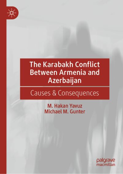 Cover for M. Hakan Yavuz · The Karabakh Conflict Between Armenia and Azerbaijan: Causes &amp; Consequences (Hardcover Book) [2023 edition] (2022)