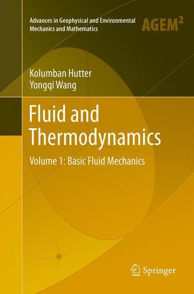 Fluid and Thermodynamics: Volume 1: Basic Fluid Mechanics - Advances in Geophysical and Environmental Mechanics and Mathematics - Kolumban Hutter - Boeken - Springer International Publishing AG - 9783319815619 - 31 mei 2018