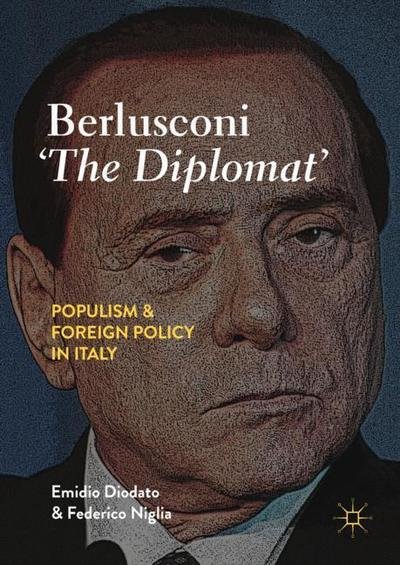 Cover for Emidio Diodato · Berlusconi ‘The Diplomat’: Populism and Foreign Policy in Italy (Gebundenes Buch) [1st ed. 2019 edition] (2018)