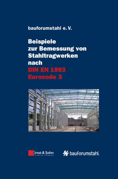 Cover for Bauforumstahl E.v. · Beispiele zur Bemessung von Stahltragwerken nach DIN EN 1993 Eurocode 3 (Hardcover Book) (2011)