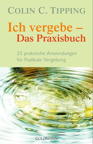 Cover for Colin C. Tipping · Ich vergebe - Das Praxisbuch (Book) (2024)