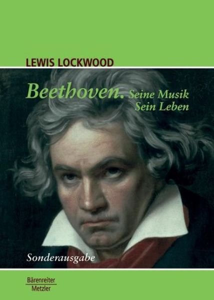 Beethoven: Seine Musik. Sein Leben. Sonderausgabe - Lewis Lockwood - Kirjat - J.B. Metzler - 9783476024619 - tiistai 17. heinäkuuta 2012