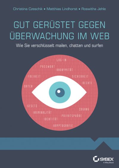 Cover for Christina Czeschik · Gut gerustet gegen Uberwachung im Web: Wie Sie verschlusselt mailen, chatten und surfen (Paperback Book) (2015)