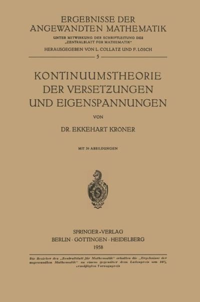 Cover for Ekkehart Kroener · Kontinuumstheorie Der Versetzungen Und Eigenspannungen - Ergebnisse Der Angewandten Mathematik (Pocketbok) [German edition] (1958)
