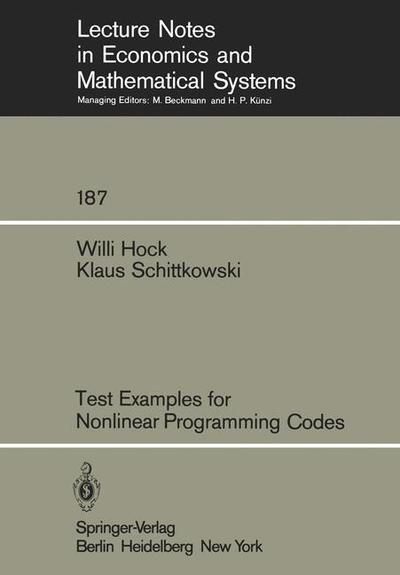 Cover for W. Hock · Test Examples for Nonlinear Programming Codes - Lecture Notes in Economics and Mathematical Systems (Paperback Book) [Softcover reprint of the original 1st ed. 1981 edition] (1981)