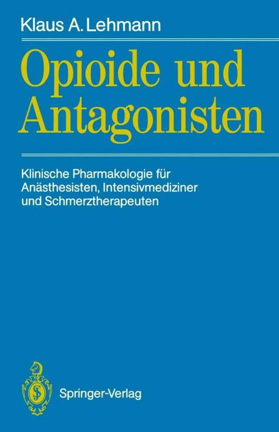 Cover for Klaus A. Lehmann · Opioide und Antagonisten (Paperback Book) [German edition] (1990)