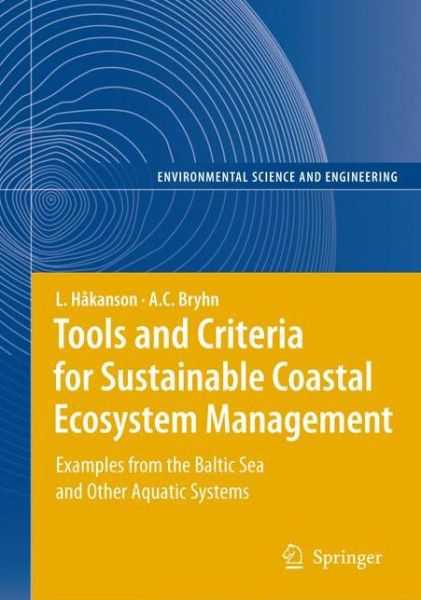 Tools and Criteria for Sustainable Coastal Ecosystem Management: Examples from the Baltic Sea and Other Aquatic Systems - Environmental Science - Lars Hakanson - Books - Springer-Verlag Berlin and Heidelberg Gm - 9783540783619 - April 29, 2008