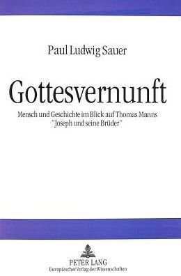 Cover for Sauer · Gottesvernunft: Mensch und Geschichte im Blick auf Thomas Manns Ã‚Â«Joseph und seine BruederÃ‚Â» (Paperback Book) (1996)