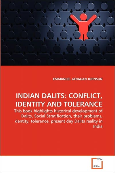 Cover for Emmanuel Janagan Johnson · Indian Dalits: Conflict, Identity and Tolerance: This Book Highlights Historical Development of Dalits, Social Stratification, Their Problems, Dentity, Tolerance, Present Day Dalits Reality in India (Paperback Bog) (2011)