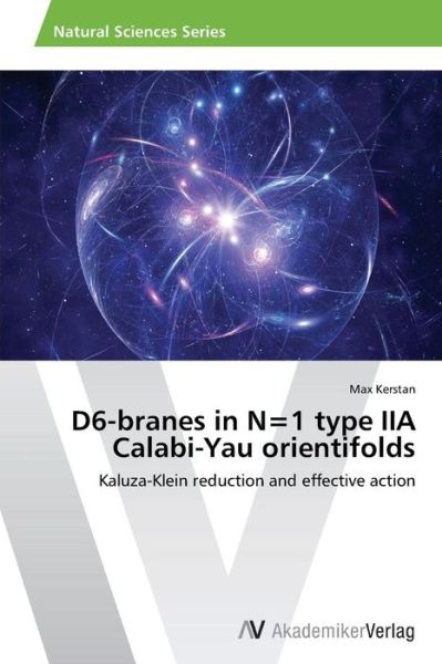 Cover for Max Kerstan · D6-branes in N=1 Type Iia Calabi-yau Orientifolds: Kaluza-klein Reduction and Effective Action (Paperback Book) (2013)