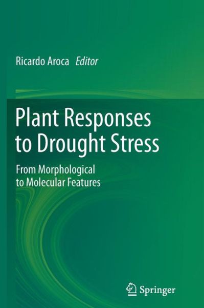 Cover for Aroca  Ricardo · Plant Responses to Drought Stress: From Morphological to Molecular Features (Paperback Book) [2012 edition] (2014)