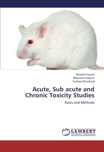 Acute, Sub Acute and Chronic Toxicity Studies: Rules and Methods - Sudeep Bhardwaj - Książki - LAP LAMBERT Academic Publishing - 9783659229619 - 8 września 2012