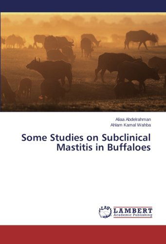 Cover for Ahlam Kamal Wahba · Some Studies on Subclinical Mastitis in Buffaloes (Pocketbok) (2013)