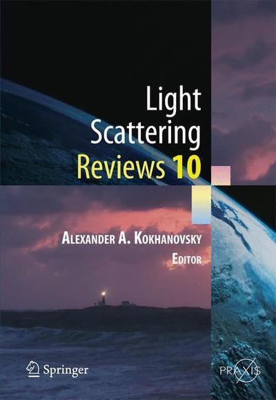 Cover for Alexander A. Kokhanovsky · Light Scattering Reviews 10: Light Scattering and Radiative Transfer - Springer Praxis Books (Hardcover Book) [1st ed. 2016 edition] (2015)