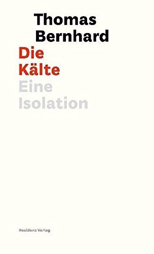Die Kälte - Thomas Bernhard - Bøger - Residenz Verlag - 9783701715619 - 5. oktober 2010