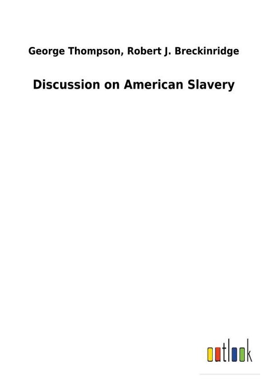 Discussion on American Slavery - Thompson - Livres -  - 9783732629619 - 13 février 2018