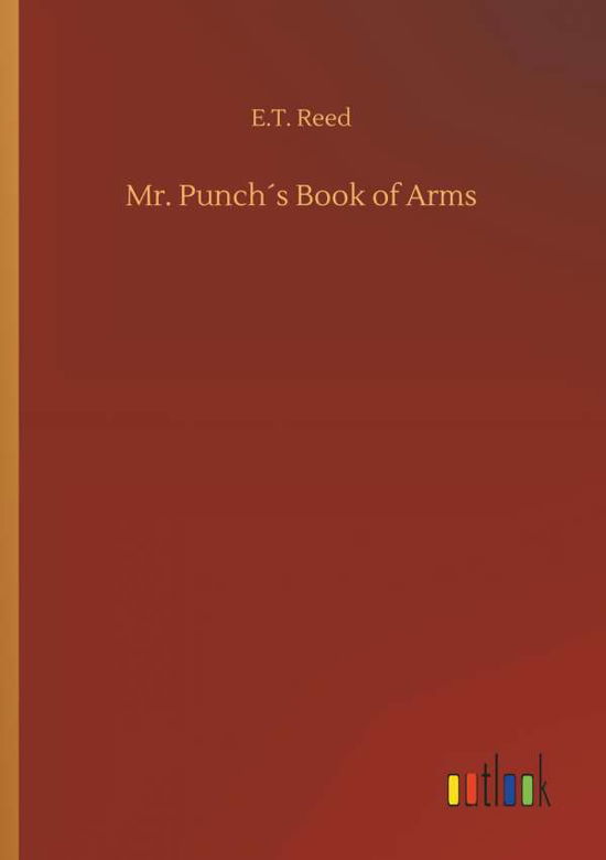 Mr. Punch s Book of Arms - Reed - Libros -  - 9783732674619 - 15 de mayo de 2018
