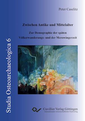 Cover for Peter Caselitz · Zwischen Antike und Mittelalter. Zur Demographie der späten Völkerwanderungs- und der Merowingerzeit (Pocketbok) (2021)