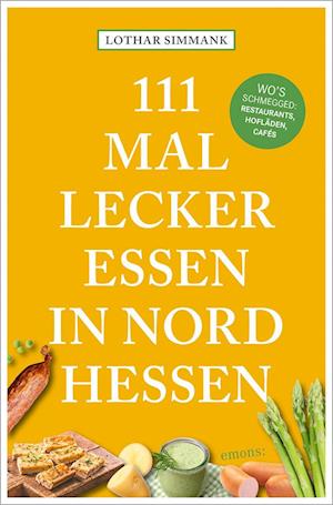 Cover for Lothar Simmank · 111 Mal lecker essen in Nordhessen - Wo's schmegged (Book) (2024)