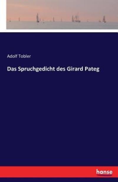 Das Spruchgedicht des Girard Pat - Tobler - Books -  - 9783743366619 - October 22, 2016