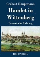 Cover for Gerhart Hauptmann · Hamlet in Wittenberg (Innbunden bok) (2023)