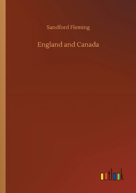 Cover for Sandford Fleming · England and Canada (Paperback Book) (2020)